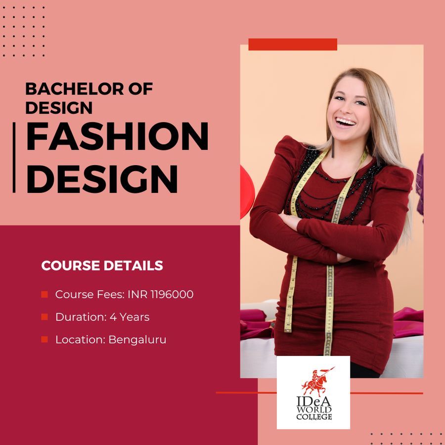 Bachelor of Design in Fashion Designing at IDeA World College, Bengaluru/Bangalore